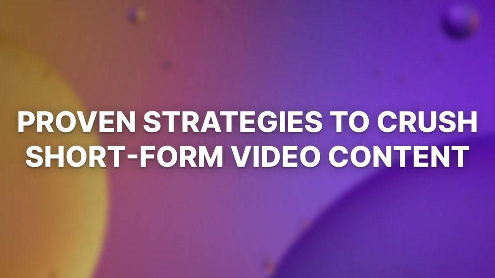 How To Succeed With Short Form Video